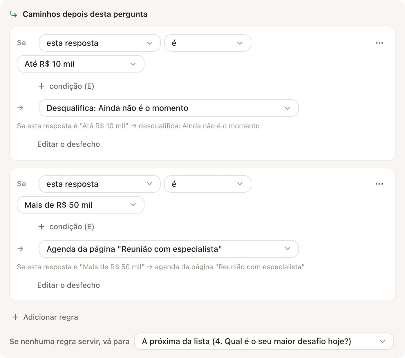 Duas regras na pergunta de faturamento: até R$ 10 mil desqualifica, mais de R$ 50 mil vai para a agenda do especialista. O resto segue para a próxima pergunta.